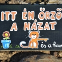 Itt én őrzöm a házat!, Állatfelszerelések, Otthon, lakberendezés, Utcatábla, névtábla, Famegmunkálás, Festett tárgyak, Fatáblára akril festékkel készült festmény. Az időjárás viszontagságaitól lakkréteg védi.

Minden tá..., Meska