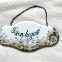 ISTEN HOZOTT TÁBLA  -  Margarétákkal, Férfiaknak, Otthon, lakberendezés, Képkeret, tükör, Utcatábla, névtábla, Decoupage, szalvétatechnika, Én nem tudom, de nekem olyan sokat jelent az első pillantás mely hazatérve fogad. Benne van a béke a..., Meska