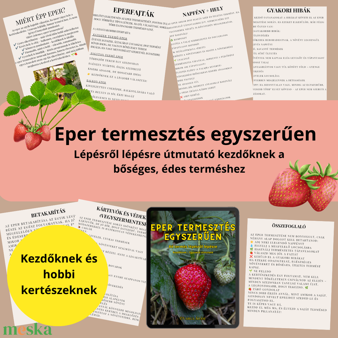 Eper termesztés egyszerűen � Kezdőknek szóló lépésről lépésre útmutató bőséges terméshez. Pdf - otthon & életmód - ház & kert - növény & veteményes - Meska.hu