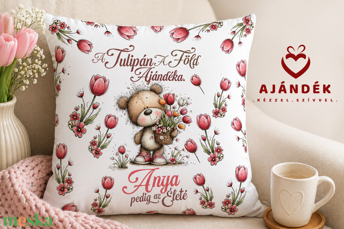 Díszpárna A Tulipán A Föld Ajándéka Anya pedig az Életé - otthon & életmód - lakástextil - párna & párnahuzat - díszpárna (belsővel együtt) - Meska.hu