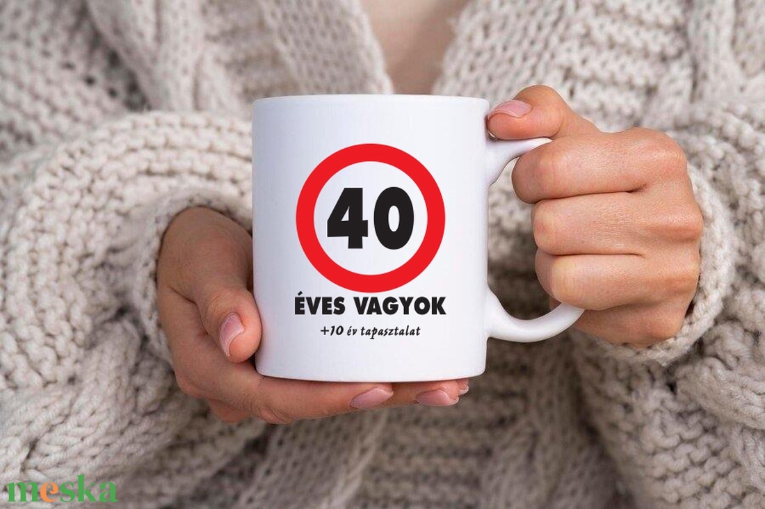 40 éves vagyok bögre, kérhető más számokkal is - otthon & életmód - konyhafelszerelés, tálalás - tálalás - bögre & csésze - Meska.hu 40 éves vagyok bögre, kérhető más számokkal is - otthon & életmód - konyhafelszerelés, tálalás - tálalás - bögre & csésze - Meska.hu