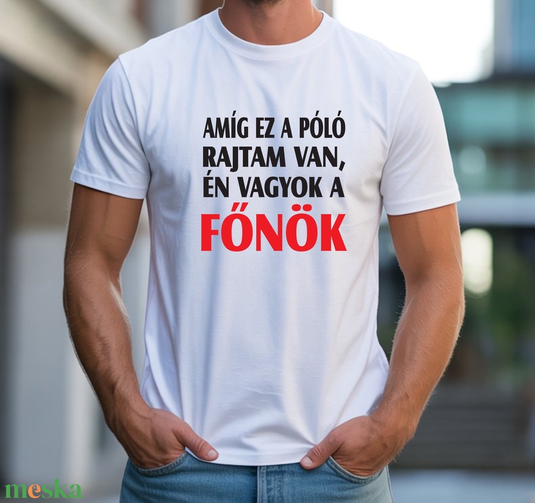 Amíg ez a póló rajtam van, én vagyok a főnök férfi póló - ruha & divat - férfi ruha - póló - Meska.hu Amíg ez a póló rajtam van, én vagyok a főnök férfi póló - ruha & divat - férfi ruha - póló - Meska.hu