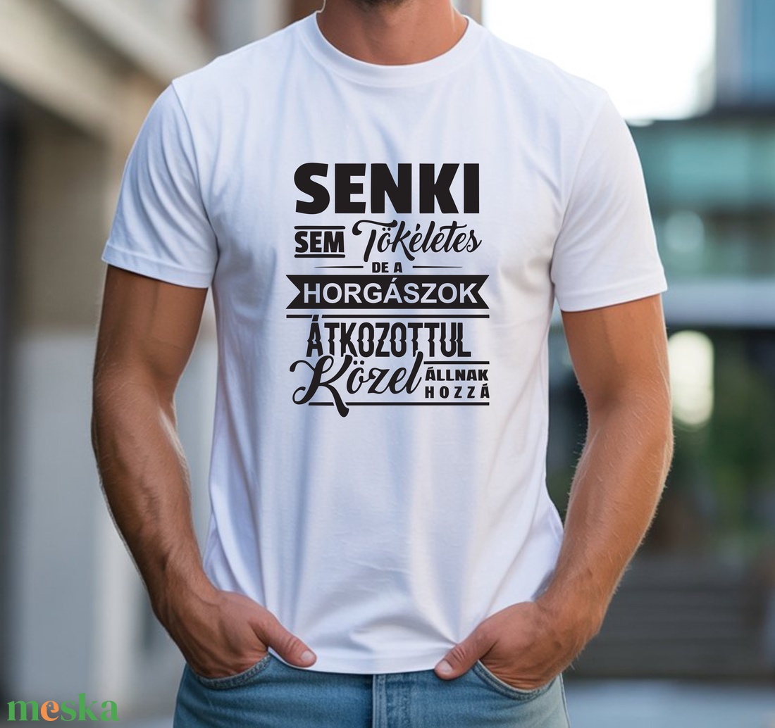 Senki sem tökéletes horgász póló - ruha & divat - férfi ruha - póló - Meska.hu