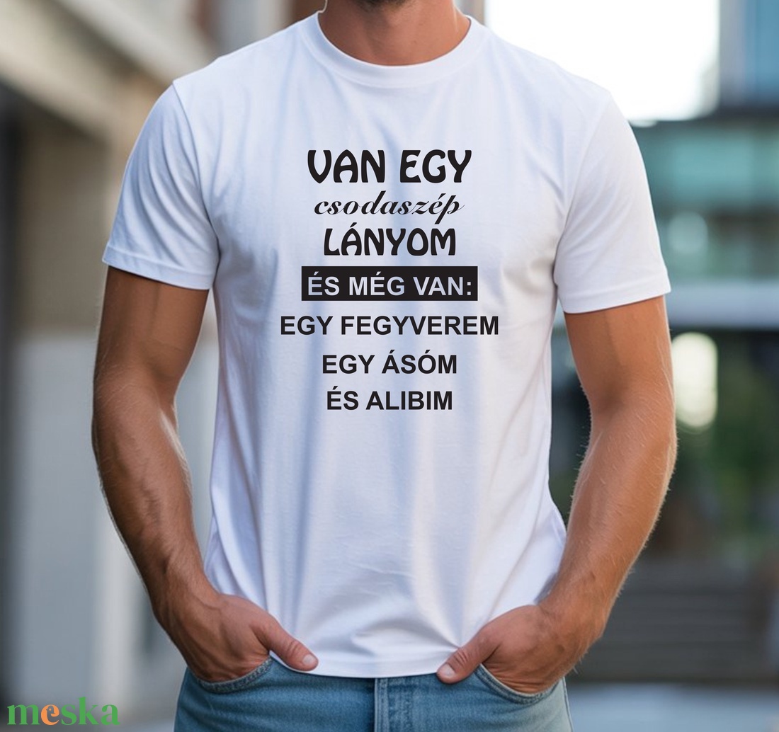 Van egy csodaszép lányom póló - ruha & divat - férfi ruha - póló - Meska.hu