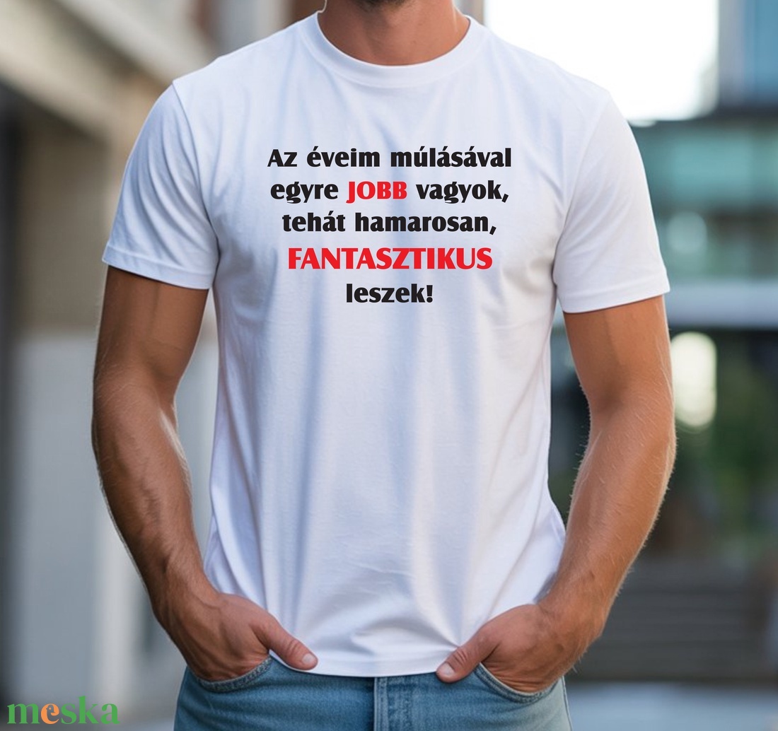 Az éveim múlásával egyre jobb vagyok póló - ruha & divat - férfi ruha - póló - Meska.hu