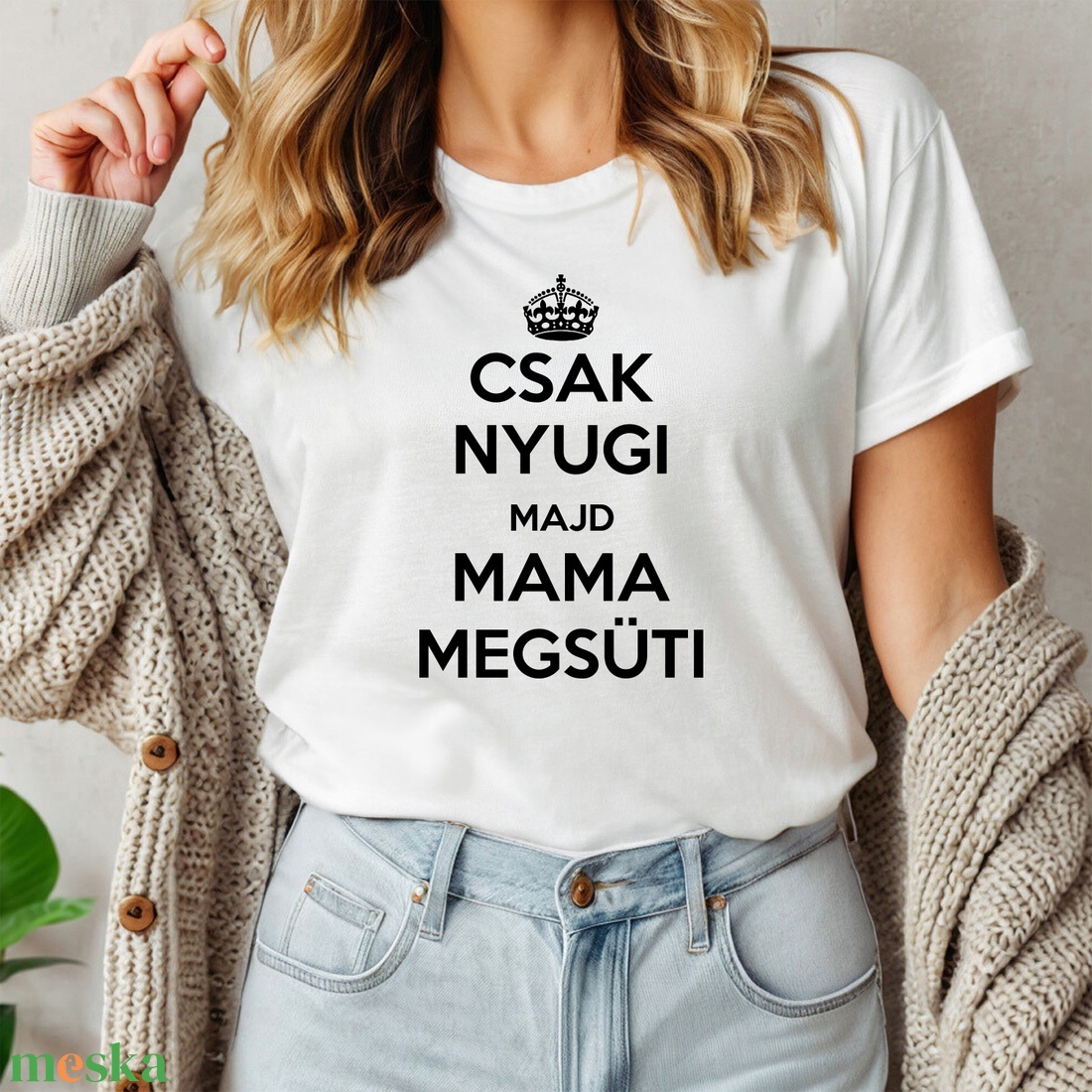 Csak nyugi, majd Mama megsüti női póló - ruha & divat - női ruha - póló, felső - Meska.hu Csak nyugi, majd Mama megsüti női póló - ruha & divat - női ruha - póló, felső - Meska.hu