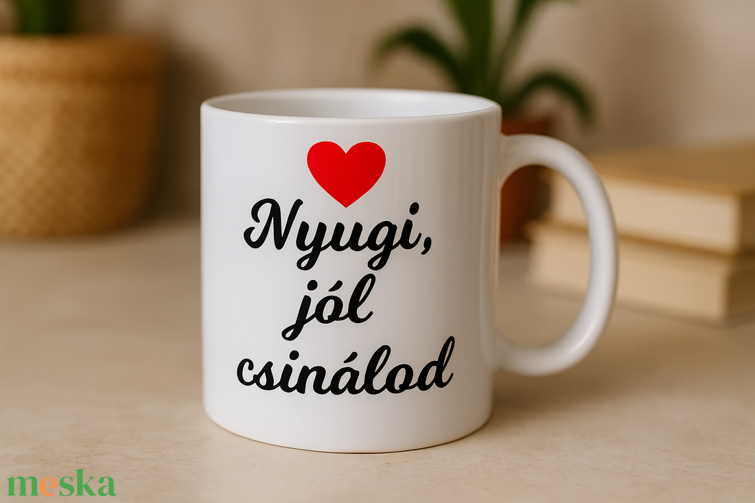 Nyugi, jól csinálod bögre - otthon & életmód - konyhafelszerelés, tálalás - tálalás - bögre & csésze - Meska.hu Nyugi, jól csinálod bögre - otthon & életmód - konyhafelszerelés, tálalás - tálalás - bögre & csésze - Meska.hu