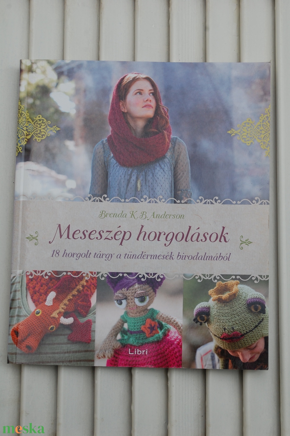 Meseszép horgolások - 18 horgolt tárgy a tündérmesék birodalmából - kellékek & szerszámok - könyv, újság - új könyv - Meska.hu
