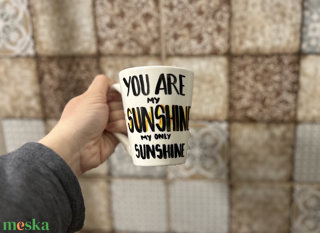You are my sunshine feliratos bögre - otthon & életmód - konyhafelszerelés, tálalás - tálalás - bögre & csésze - Meska.hu