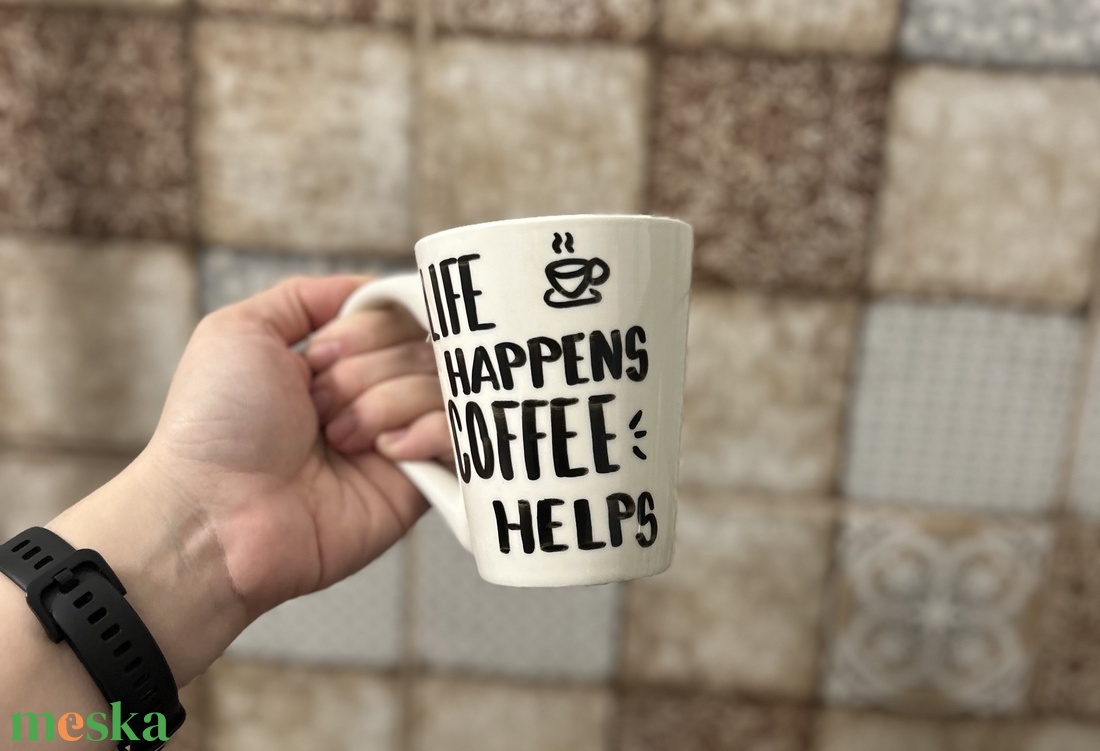 Life happens, coffee helps - Kávés feliratos bögre - otthon & életmód - konyhafelszerelés, tálalás - tálalás - bögre & csésze - Meska.hu
