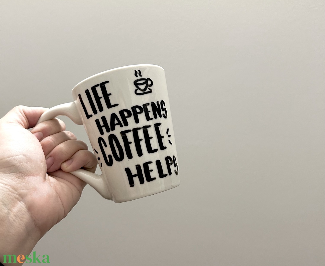 Life happens, coffee helps - Kávés feliratos bögre - otthon & életmód - konyhafelszerelés, tálalás - tálalás - bögre & csésze - Meska.hu