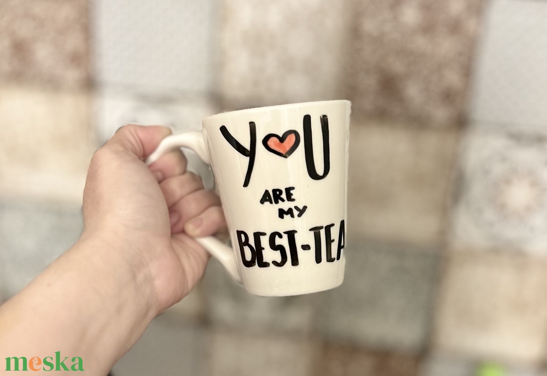You are my BEST-TEA feliratos bögre - otthon & életmód - konyhafelszerelés, tálalás - tálalás - bögre & csésze - Meska.hu