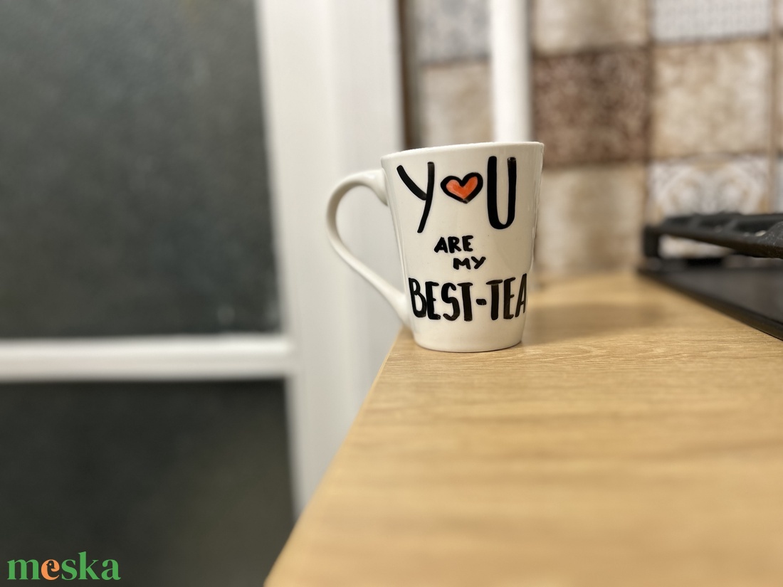 You are my BEST-TEA feliratos bögre - otthon & életmód - konyhafelszerelés, tálalás - tálalás - bögre & csésze - Meska.hu