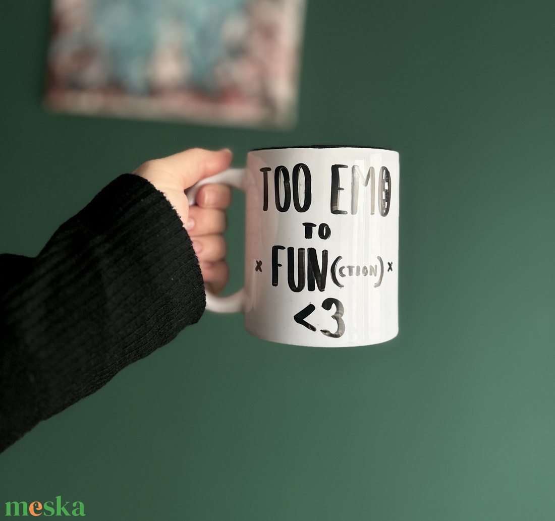 Too EMO to function - feliratos bögre - otthon & életmód - konyhafelszerelés, tálalás - tálalás - bögre & csésze - Meska.hu