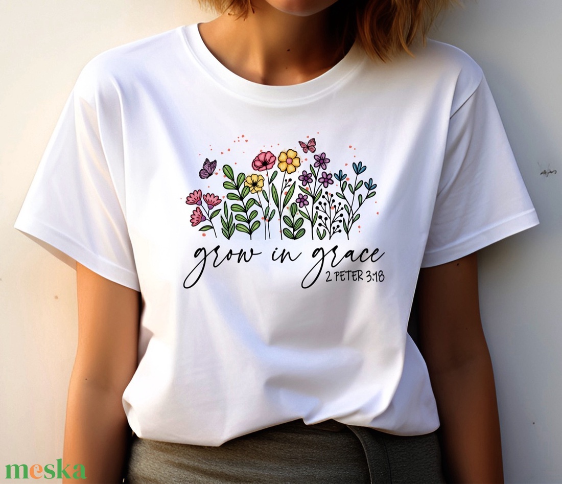 Grow in grace - Tökéletes Ajándék Barátoknak, Társaknak és Lelki Társaknak, Könnyed Design - ruha & divat - női ruha - póló, felső - Meska.hu Grow in grace - Tökéletes Ajándék Barátoknak, Társaknak és Lelki Társaknak, Könnyed Design - ruha & divat - női ruha - póló, felső - Meska.hu