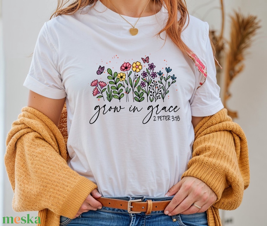 Grow in grace - Tökéletes Ajándék Barátoknak, Társaknak és Lelki Társaknak, Könnyed Design - ruha & divat - női ruha - póló, felső - Meska.hu Grow in grace - Tökéletes Ajándék Barátoknak, Társaknak és Lelki Társaknak, Könnyed Design - ruha & divat - női ruha - póló, felső - Meska.hu