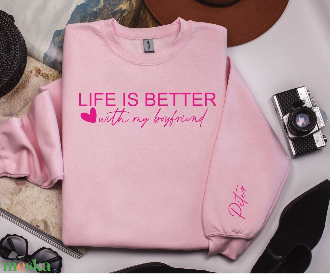 Egyedi Valentin-napi pulóver Life is better with my boyfriend személyre szabható névvel, tökéletes ajándék barátnődnek! - ruha & divat - női ruha - pulóver - Meska.hu