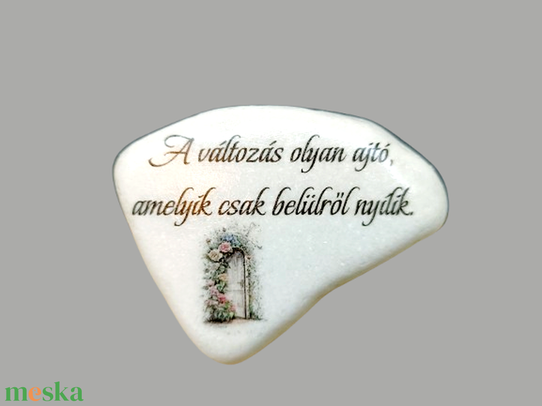 Díszkő idézettel. A változás olyan ajtó, amelyik csak belülről nyílik. - otthon & életmód - dekoráció - asztal és polc dekoráció - kavics & kő - Meska.hu Díszkő idézettel. A változás olyan ajtó, amelyik csak belülről nyílik. - otthon & életmód - dekoráció - asztal és polc dekoráció - kavics & kő - Meska.hu