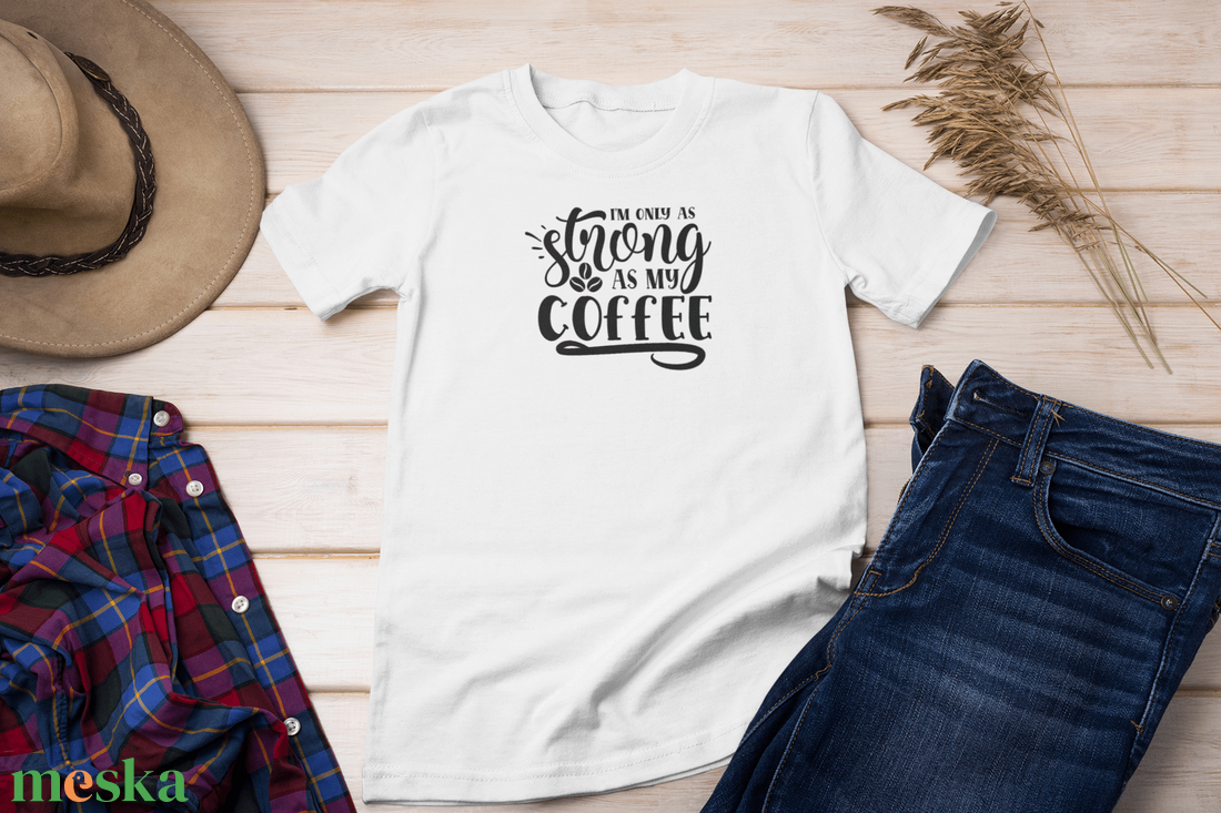 I'm only as strong as my coffee - ruha & divat - férfi ruha - póló - Meska.hu