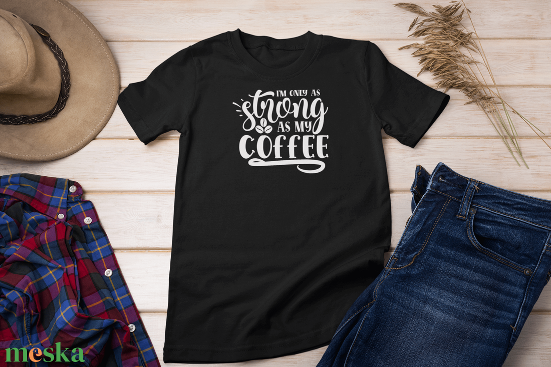 I'm only as strong as my coffee - ruha & divat - férfi ruha - póló - Meska.hu