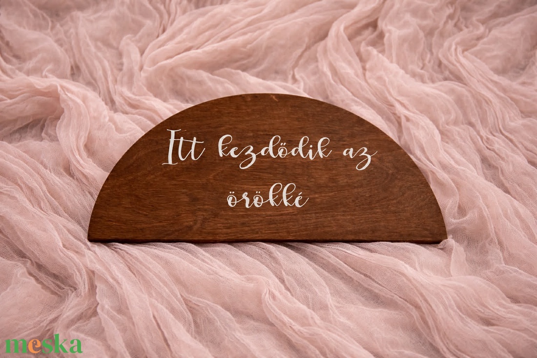 Itt kezdődik az örökké- félkör alakú esküvői tábla - esküvő - dekoráció - tábla & jelzés - Meska.hu
