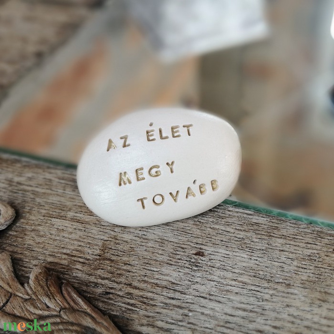 AZ ÉLET MEGY TOVÁBB - Kerámia Varázskavics üzenettel, motivációs felirattal - esküvő - emlék & ajándék - köszönőajándék - Meska.hu