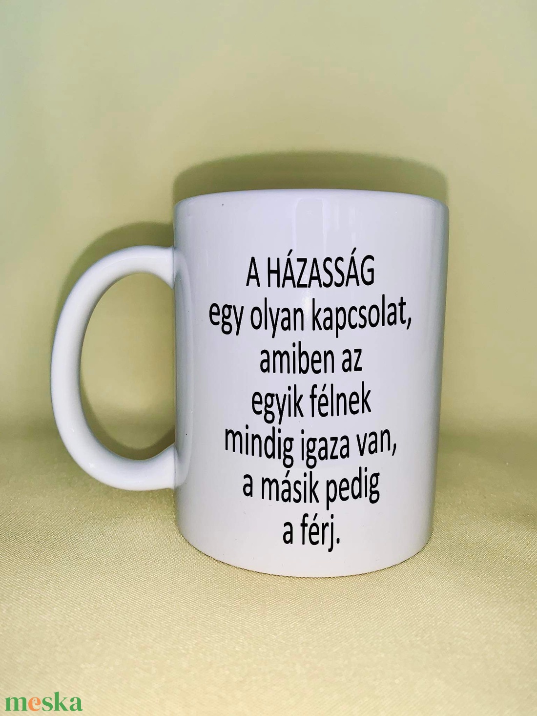 A házasság egy olyan kapcsolat, amiben az egyik félnek mindig igaza van, a másik pedig a férj bögre - otthon & életmód - konyhafelszerelés, tálalás - tálalás - bögre & csésze - Meska.hu A házasság egy olyan kapcsolat, amiben az egyik félnek mindig igaza van, a másik pedig a férj bögre - otthon & életmód - konyhafelszerelés, tálalás - tálalás - bögre & csésze - Meska.hu