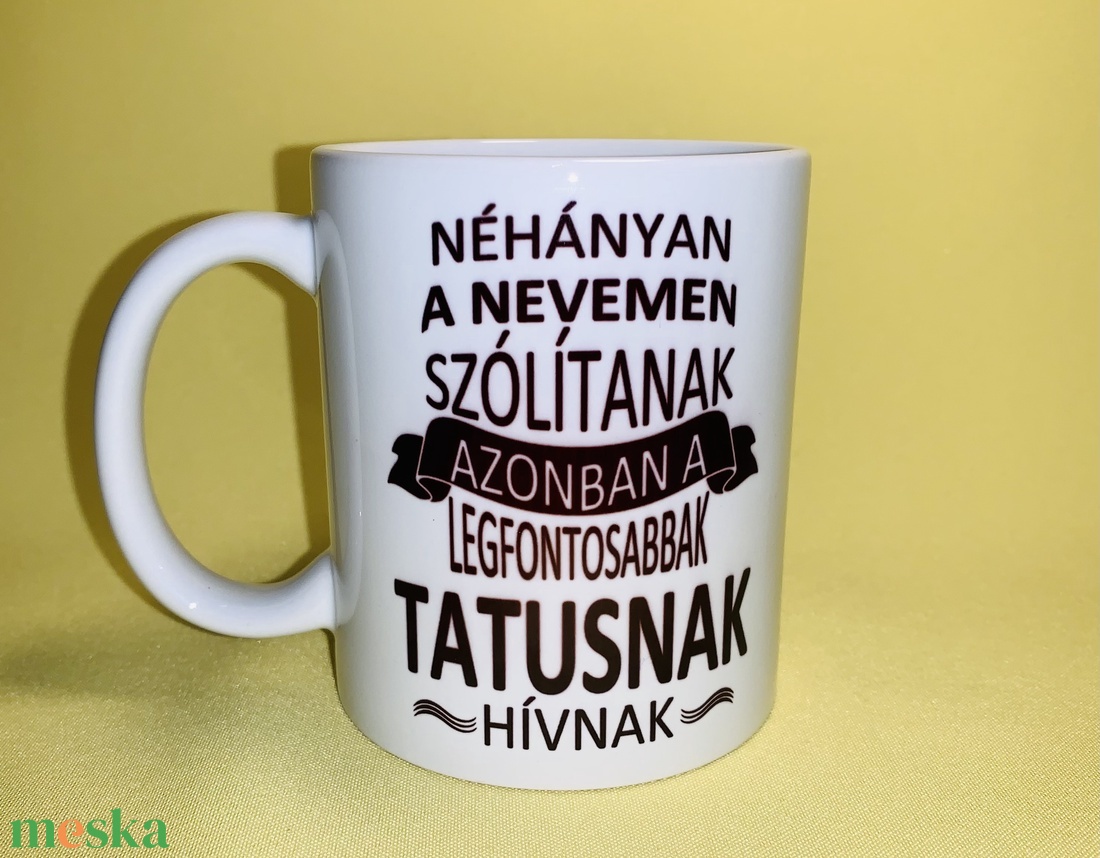 Tatusnak hívnak bögre - otthon & életmód - konyhafelszerelés, tálalás - tálalás - bögre & csésze - Meska.hu
