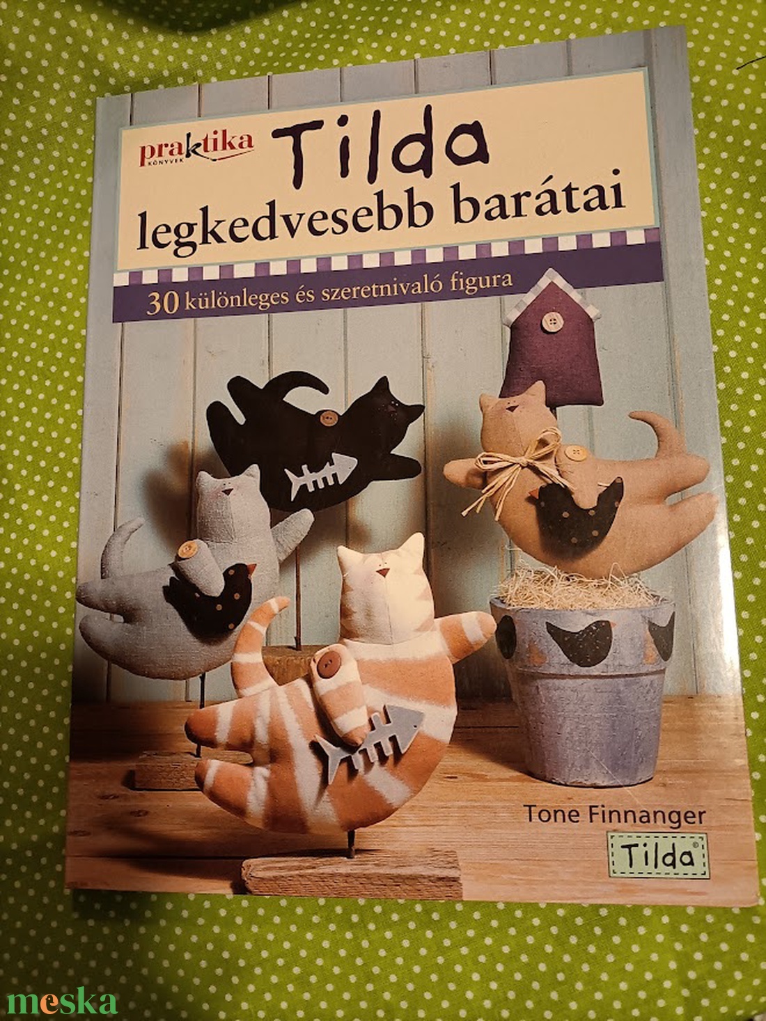 Tilda legkedvesebb barátai-kézimunka könyv - kellékek & szerszámok - könyv, újság - új könyv - Meska.hu Tilda legkedvesebb barátai-kézimunka könyv - kellékek & szerszámok - könyv, újság - új könyv - Meska.hu