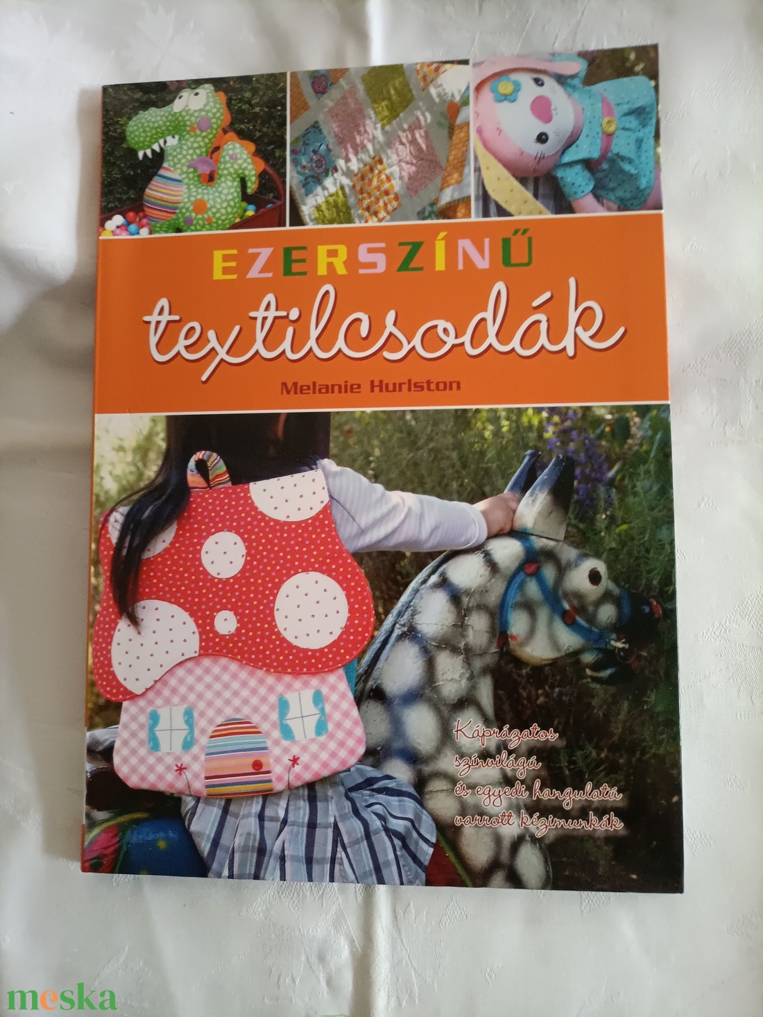 Ezerszínű textilcsodák-könyv - kellékek & szerszámok - könyv, újság - új könyv - Meska.hu