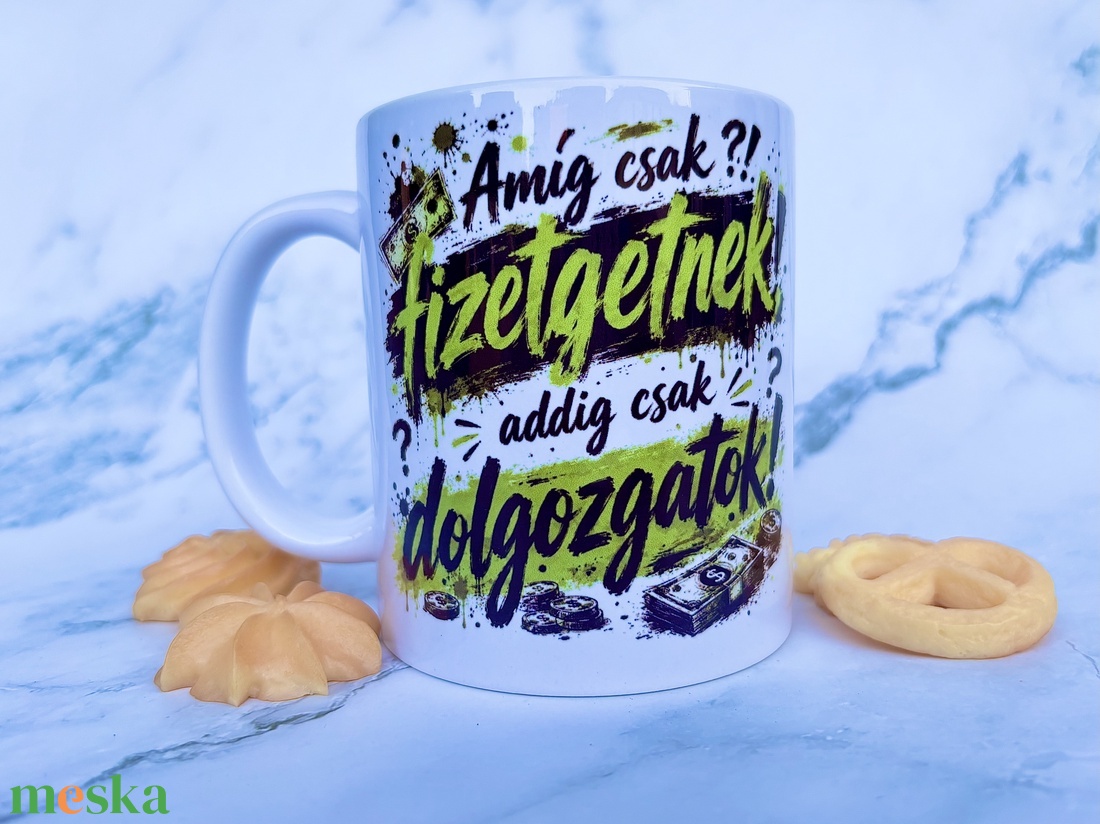 Amíg csak fizetgetnek, addig csak dolgozgatok � vicces feliratos bögre - otthon & életmód - konyhafelszerelés, tálalás - tálalás - bögre & csésze - Meska.hu