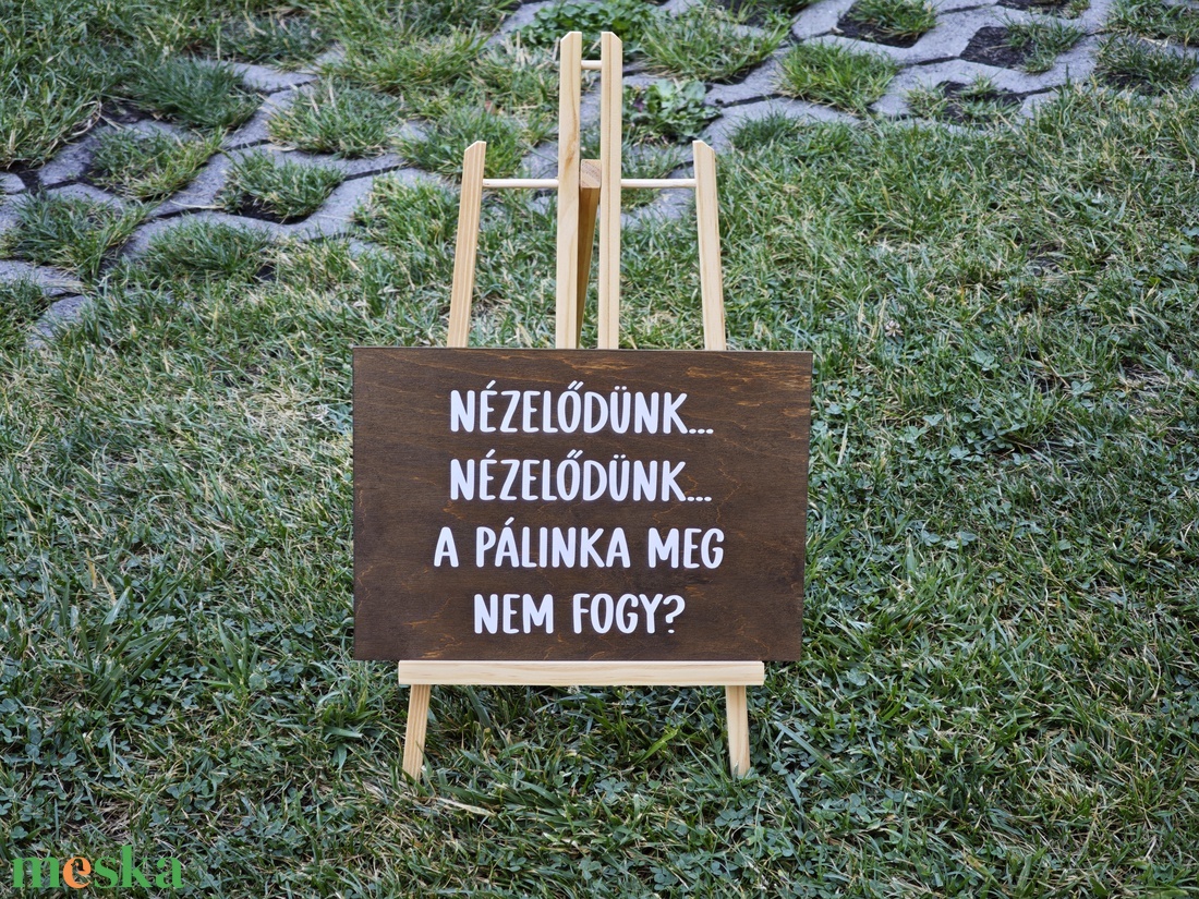 Nézelődünk, nézelődünk, a pálinka meg nem fogy? Esküvői tábla - esküvő - dekoráció - tábla & jelzés - Meska.hu Nézelődünk, nézelődünk, a pálinka meg nem fogy? Esküvői tábla - esküvő - dekoráció - tábla & jelzés - Meska.hu