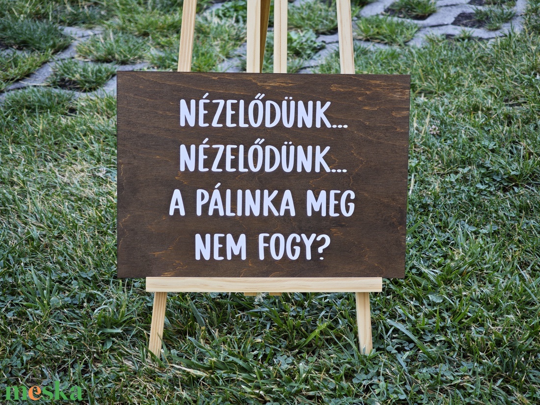 Nézelődünk, nézelődünk, a pálinka meg nem fogy? Esküvői tábla - esküvő - dekoráció - tábla & jelzés - Meska.hu Nézelődünk, nézelődünk, a pálinka meg nem fogy? Esküvői tábla - esküvő - dekoráció - tábla & jelzés - Meska.hu