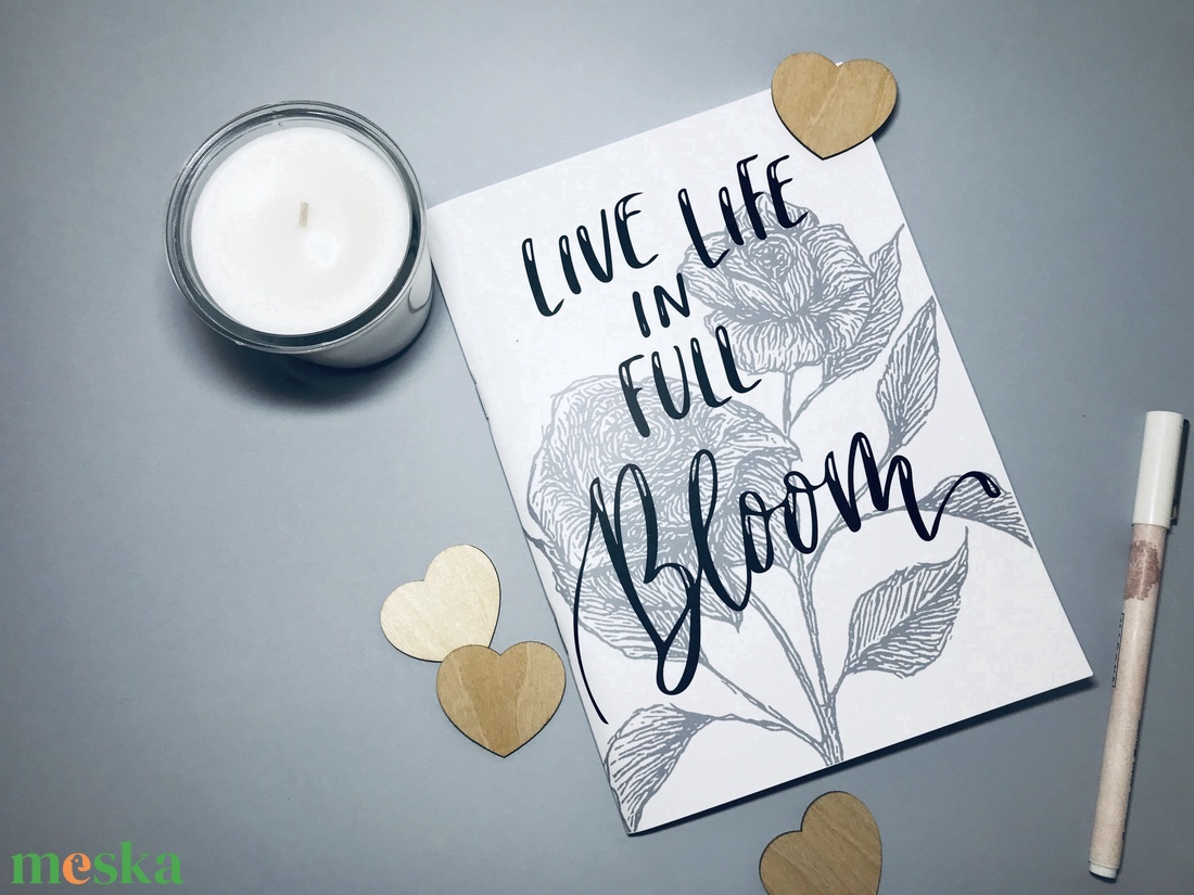 'Live Life in Full Bloom' - egyedi borítós A5 füzet - otthon & életmód - papír, írószer - jegyzetfüzet & napló - Meska.hu 'Live Life in Full Bloom' - egyedi borítós A5 füzet - otthon & életmód - papír, írószer - jegyzetfüzet & napló - Meska.hu