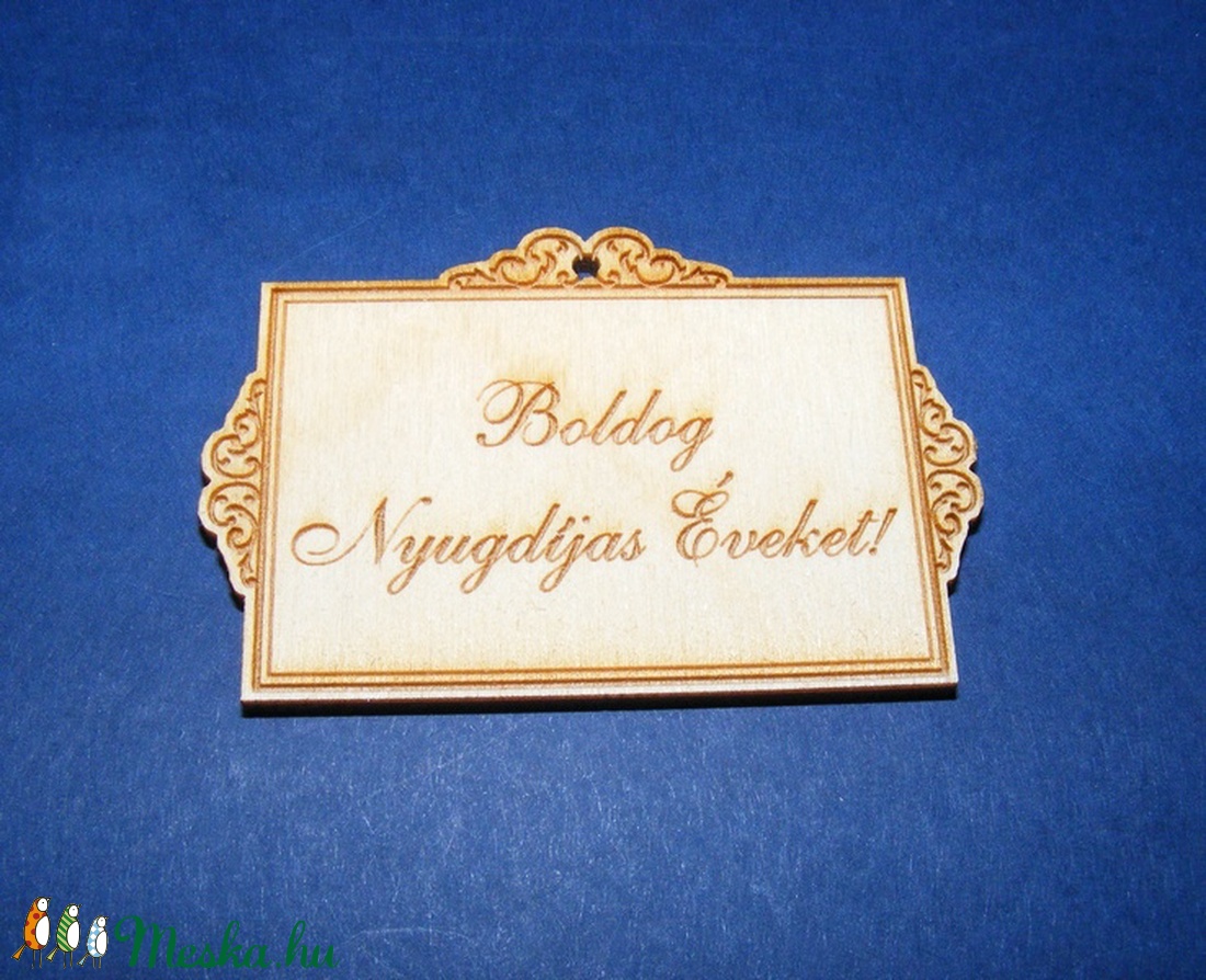 Fa tábla (Boldog Nyugdíjas Éveket!/1 db) - díszes kerettel - fa - Meska.hu Fa tábla (Boldog Nyugdíjas Éveket!/1 db) - díszes kerettel - fa - Meska.hu