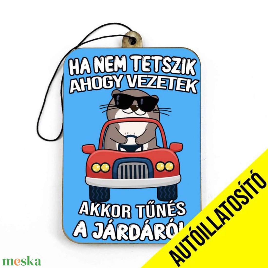 Ha nem tetszik ahogy vezetek - Vicces Autóillatosító - Autós Kiegészítő - Vicces Ajándék - otthon & életmód - autó - autós illatosító - Meska.hu