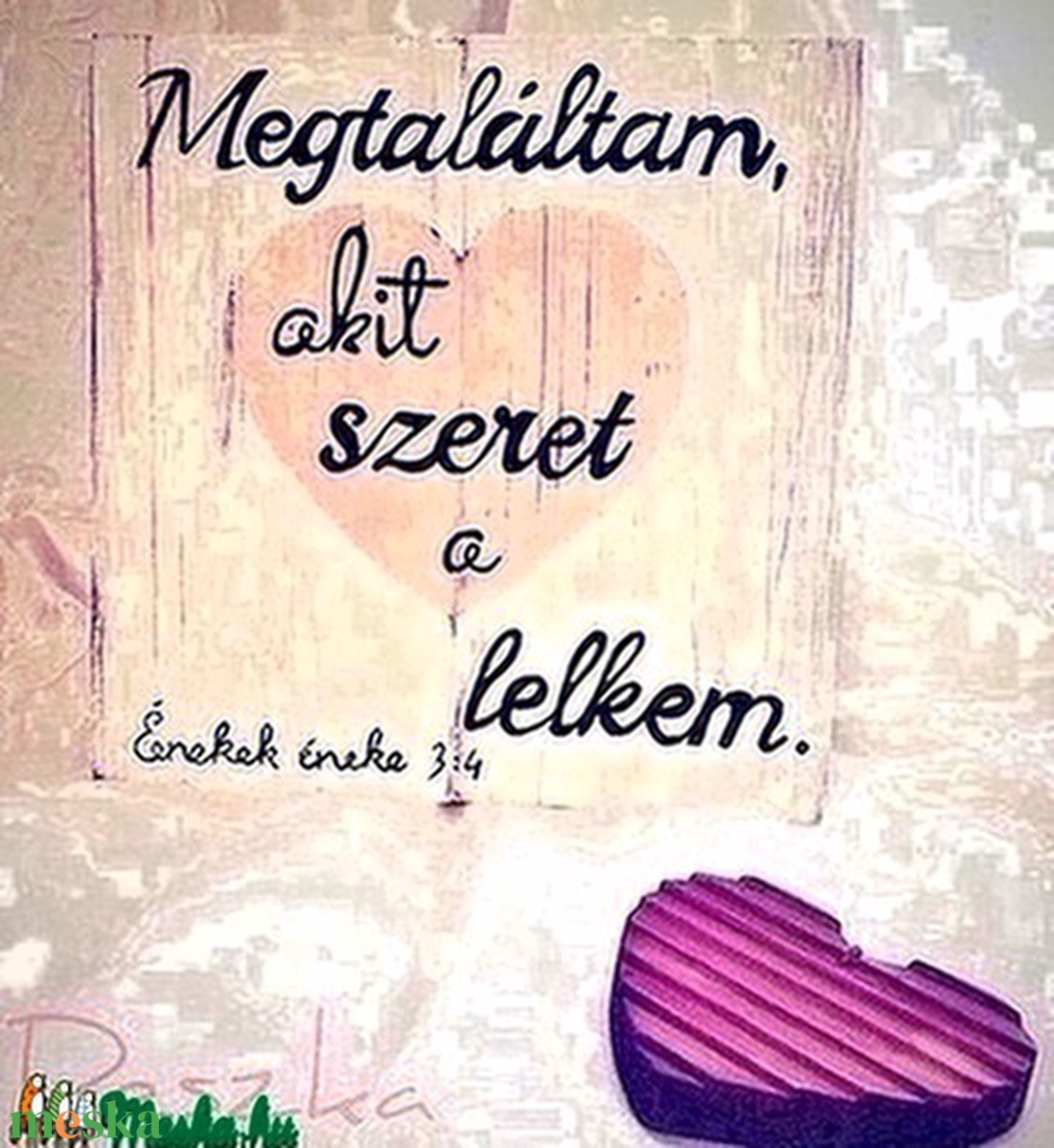 Megtaláltam, akit szeret a lelkem. - otthon & életmód - dekoráció - kép & falikép - táblakép - Meska.hu Megtaláltam, akit szeret a lelkem. - otthon & életmód - dekoráció - kép & falikép - táblakép - Meska.hu