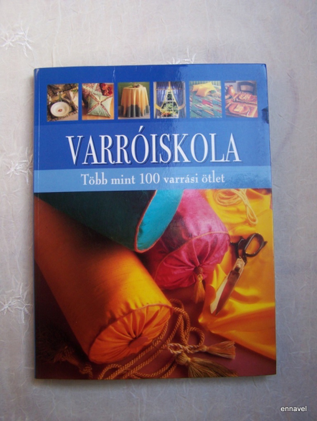 VARRÓISKOLA ( több mint 100 varrási ötlettel ) - kellékek & szerszámok - könyv, újság - használt könyv - Meska.hu