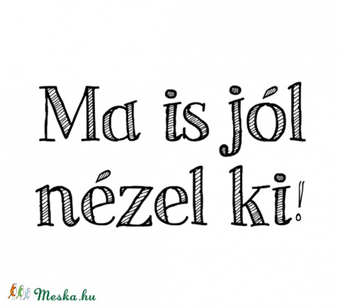 Ma is jól nézel ki! - matrica a tükrödre -  - Meska.hu