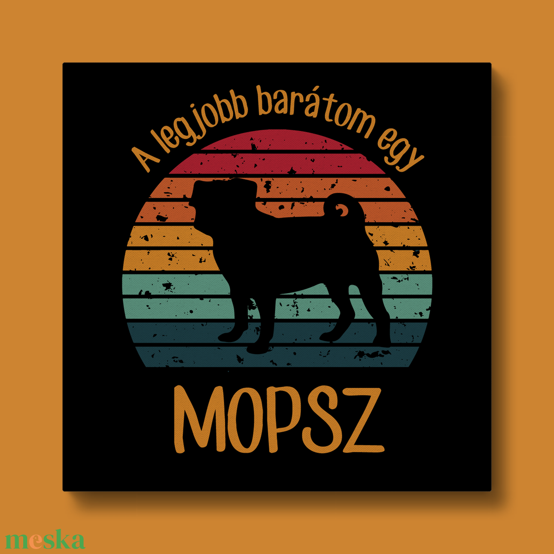 A legjobb barátom egy MOPSZ - retró vászonkép kutyásoknak - otthon & életmód - dekoráció - kép & falikép - vászonkép - Meska.hu A legjobb barátom egy MOPSZ - retró vászonkép kutyásoknak - otthon & életmód - dekoráció - kép & falikép - vászonkép - Meska.hu