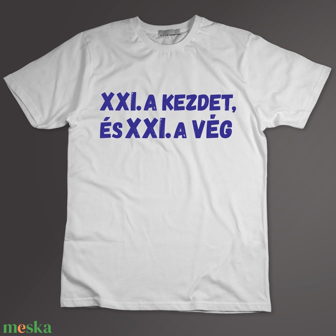 XXI. A KEZDET ÉS XXI. A VÉG - csepeles póló - ruha & divat - férfi ruha - póló - Meska.hu XXI. A KEZDET ÉS XXI. A VÉG - csepeles póló - ruha & divat - férfi ruha - póló - Meska.hu