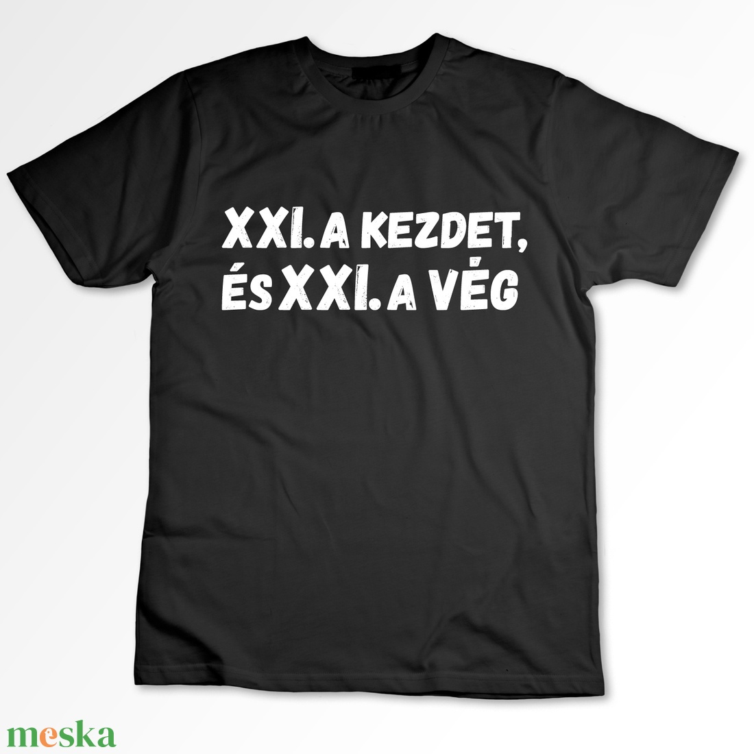XXI. A KEZDET ÉS XXI. A VÉG - csepeles póló - ruha & divat - férfi ruha - póló - Meska.hu XXI. A KEZDET ÉS XXI. A VÉG - csepeles póló - ruha & divat - férfi ruha - póló - Meska.hu