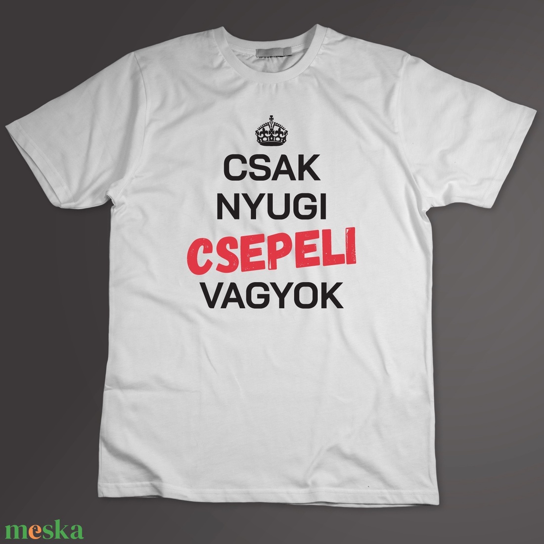 Csak nyugi, csepeli vagyok - póló Csepelrajongóknak  - ruha & divat - férfi ruha - póló - Meska.hu
