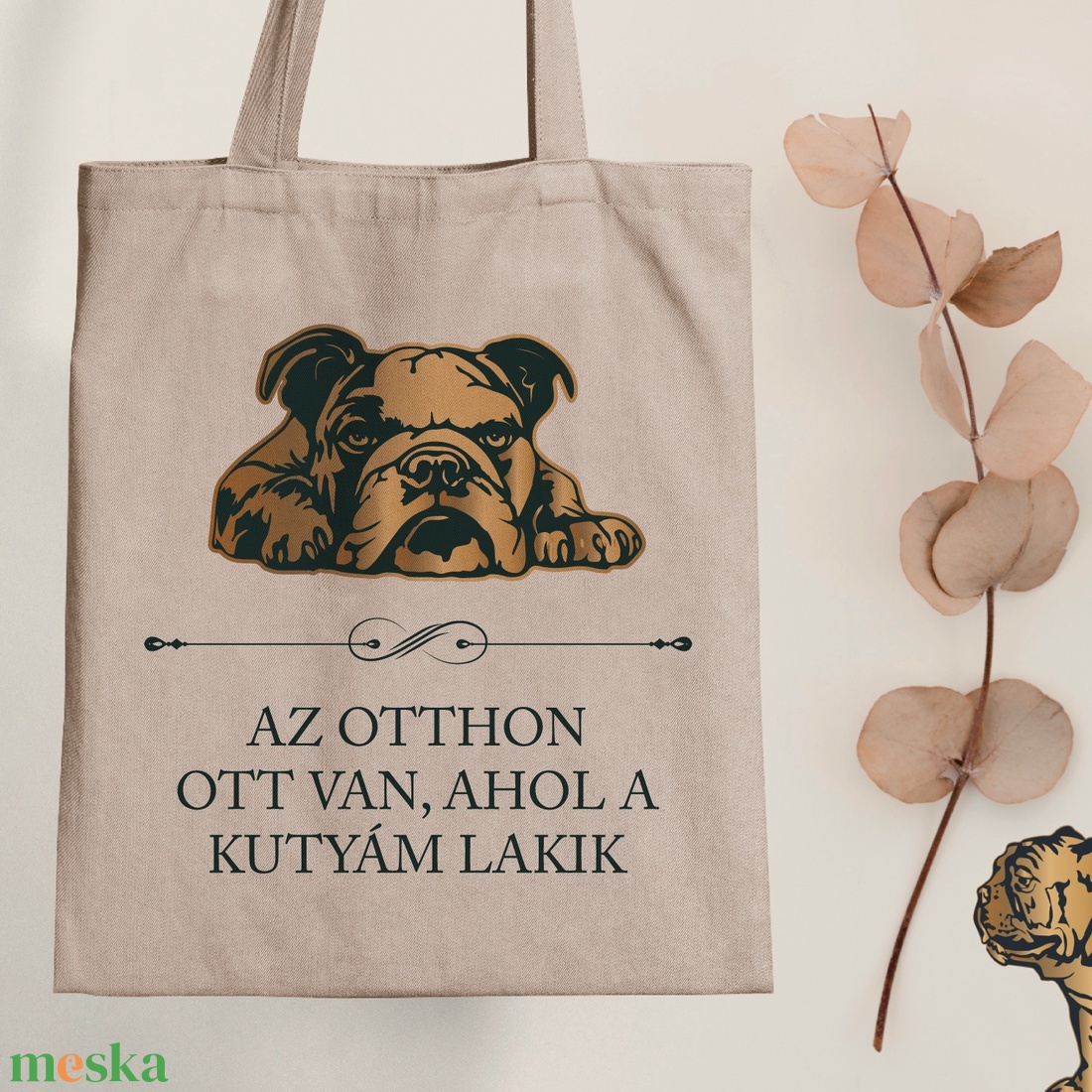 ANGOL BULLDOG - Az otthon ott van, ahol a kutyám lakik - vászontáska - táska & tok - bevásárlás & shopper táska - shopper, textiltáska, szatyor - Meska.hu