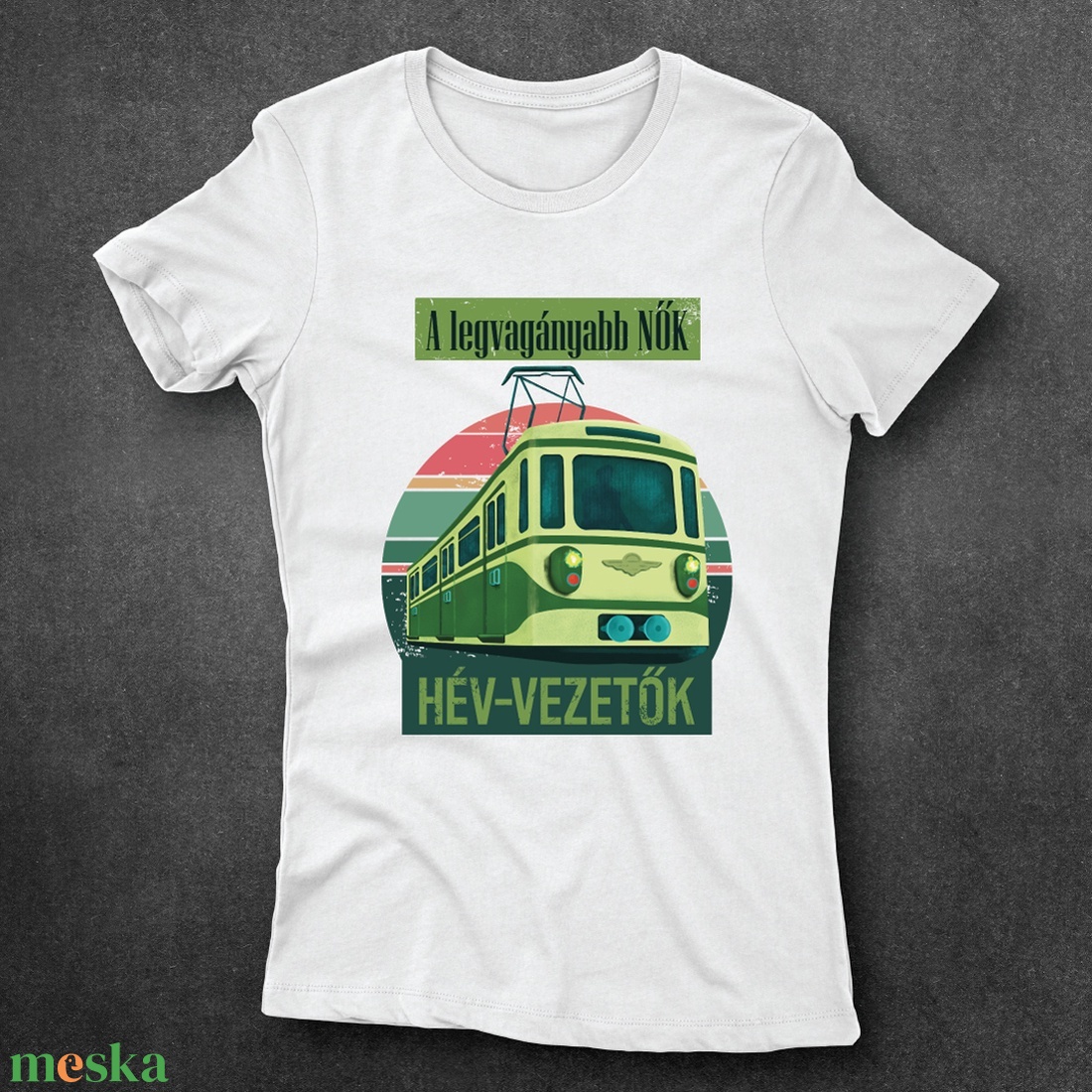 A legvagányabb Nők HÉV vezetők - női póló - ruha & divat - női ruha - póló, felső - Meska.hu A legvagányabb Nők HÉV vezetők - női póló - ruha & divat - női ruha - póló, felső - Meska.hu