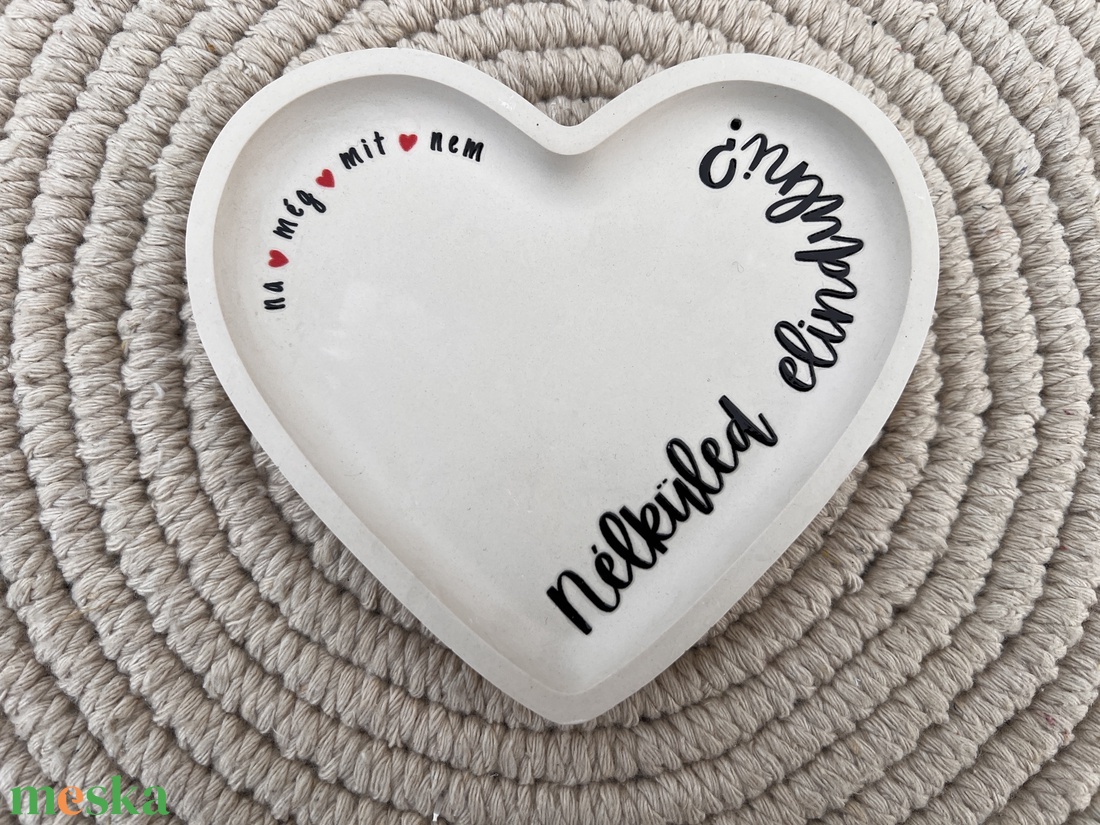 Nélküled? Szív alakú tálka - otthon & életmód - dekoráció - asztal és polc dekoráció - dekorációs tál, tartó - Meska.hu