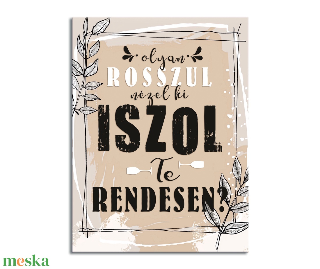 Iszol Te rendesen vászonkép - otthon & életmód - dekoráció - kép & falikép - vászonkép - Meska.hu Iszol Te rendesen vászonkép - otthon & életmód - dekoráció - kép & falikép - vászonkép - Meska.hu