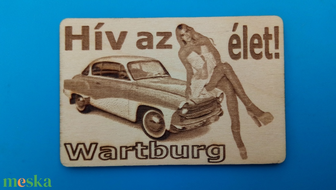 Wartburg 311 mintás hűtőmágenes. Hív az élet! felirattal, lánnyal. - otthon & életmód - konyhafelszerelés, tálalás - konyhai dekoráció - hűtőmágnes - Meska.hu