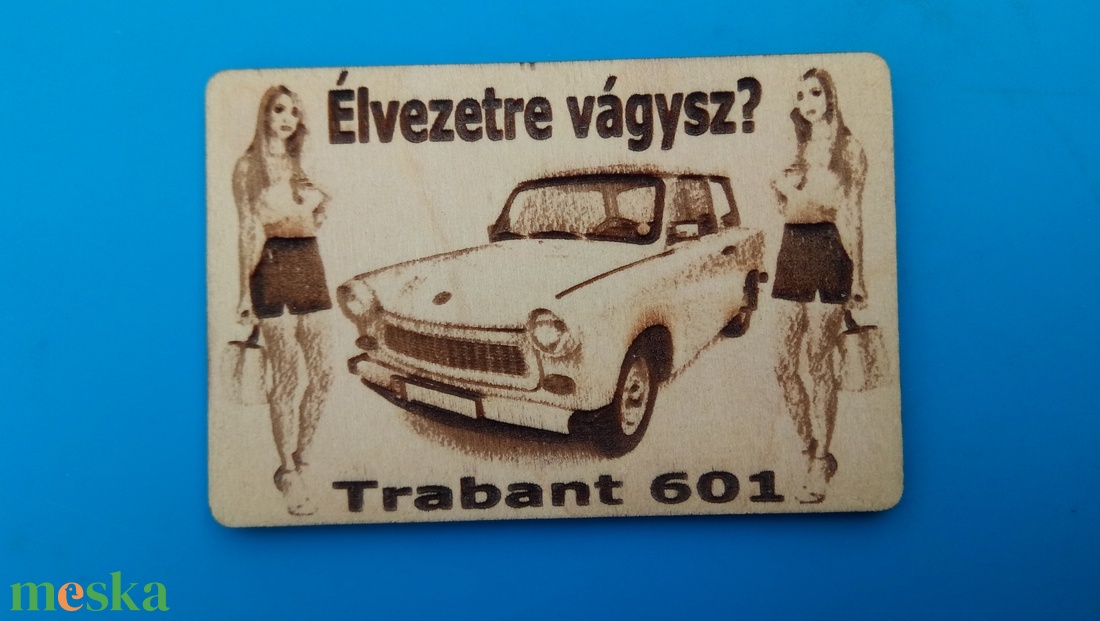 Trabant 601 limuzin mintás hűtőmágenes. Élvezetre vágysz? felirattal, lánnyal. - otthon & életmód - konyhafelszerelés, tálalás - konyhai dekoráció - hűtőmágnes - Meska.hu