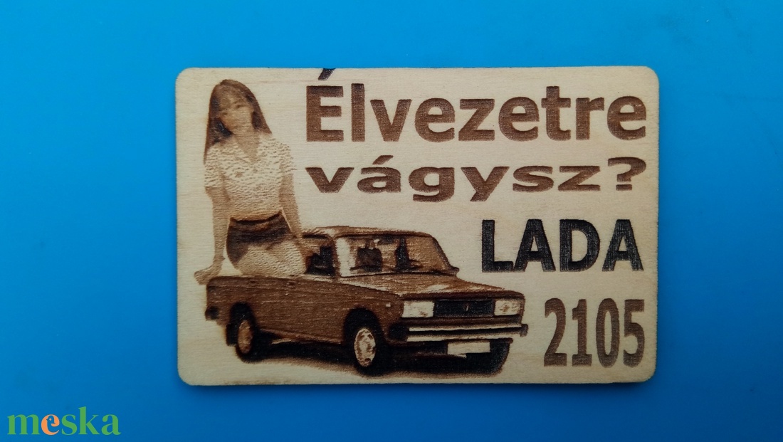 LADA 2105 mintás hűtőmágenes. Élvezetre vágysz? felirattal, lánnyal. - otthon & életmód - konyhafelszerelés, tálalás - konyhai dekoráció - hűtőmágnes - Meska.hu